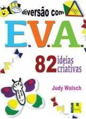 Diversão Com Eva - 82 Ideias Criativas