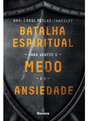 Batalha Espiritual Para Vencer O Medo E A Ansiedade