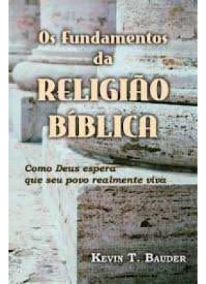 Os Fundamentos Da Religião Bíblica