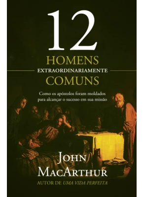 12 Homens Extraordinariamente Comuns