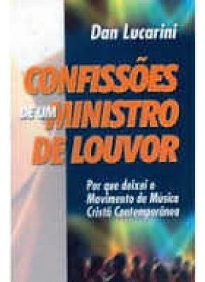 Confissões De Um Ministro De Louvor