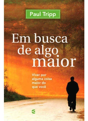 Em Busca De Algo Maior