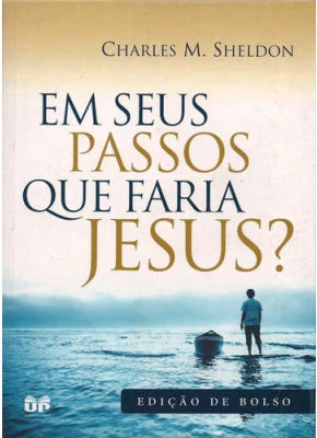 Em Seus Passos Que Faria Jesus?