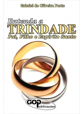 Entenda A Trindade - Pai, Filho E Espírito Santo