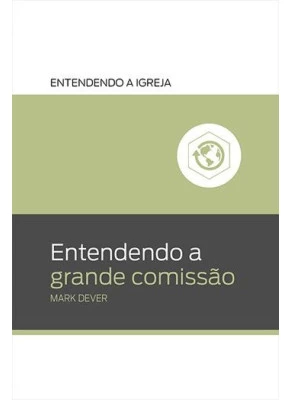 Entendendo A Grande Comissão