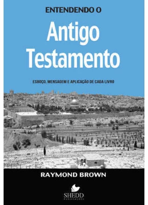 Entendendo O Antigo Testamento