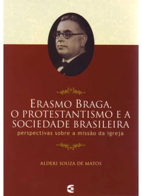 Erasmo Braga, O Protestantismo E A Sociedade Brasileira