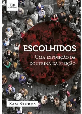 Escolhidos Uma Exposição Da Doutrina Da Eleição