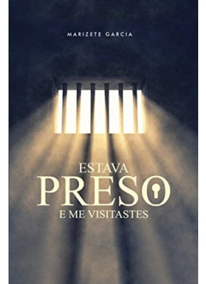 Estava Preso e me Visitastes