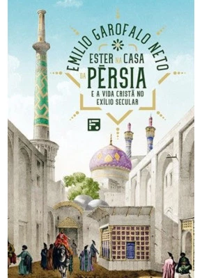 Ester na casa da pérsia e a vida cristã no exilio secular