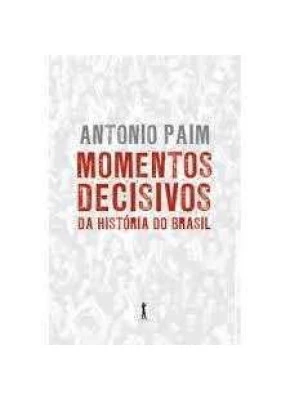 Momentos Decisivos Da História Do Brasil