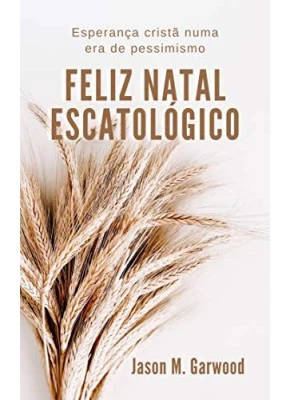 Feliz Natal Escatológico