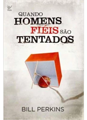 Quando Homens Fiéis São Tentados