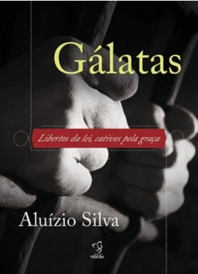 Gálatas – Libertos Da Lei, Cativos Pela Graça