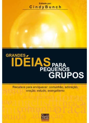 Grandes Ideias Para Pequenos Grupos