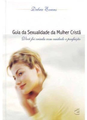 Guia Da Sexualidade Da Mulher Cristã