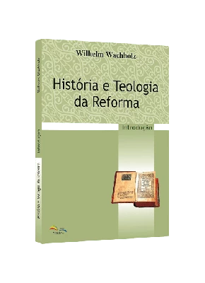 História e Teologia da Reforma