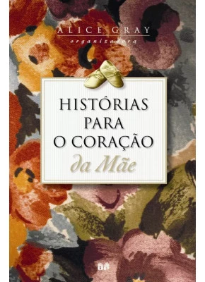 Historias Para O Coração Da Mae