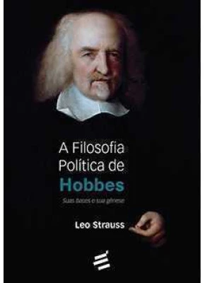A Filosofia Política De Hobbes - Suas Bases E Sua Gênese