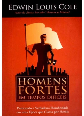 Homens Fortes | Em Tempos Dificeis