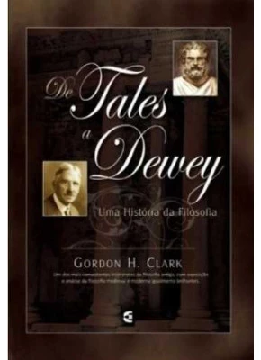 De Tales A Dewey - Uma História Da Filosofia