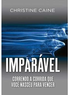 Imparavel | Correndo A Corrida Que Você Nasceu Para Vencer