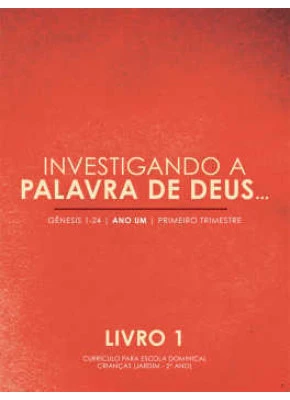 Investigando A Palavra De Deus  - Gênesis 1-24 | Vol.1
