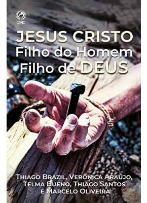 Jesus Cristo Filho Do Homem Filho De Deus