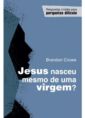 Jesus Nasceu Mesmo de Uma Virgem?