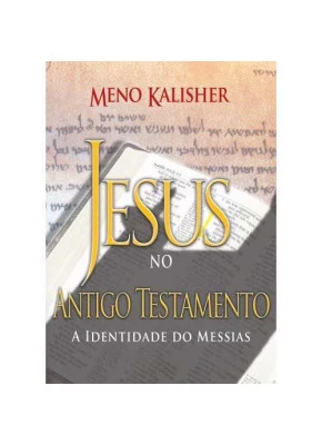 Jesus No Antigo Testamento – A Identidade Do  Messias