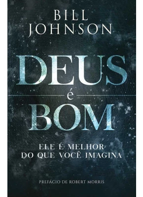 Deus É Bom  - Ele É Melhor Do Que Você Imagina
