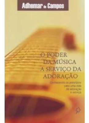 O Poder Da Música A Serviço Da Adoração