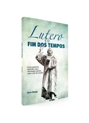 Lutero E O Fim Dos Tempos