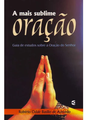 A Mais Sublime Oração