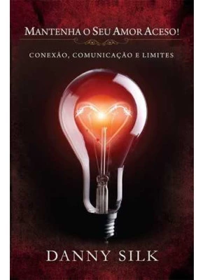 Mantenha O Seu Amor Acesso!