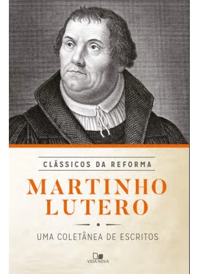 Martinho Lutero - Série Clássicos Da Reforma