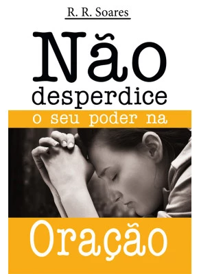 Não desperdice o seu poder na oração