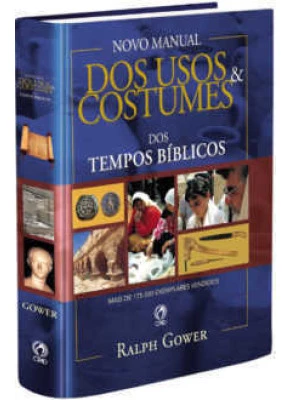 Novo Manual Dos Usos E Costumes Dos Tempos Bíblicos
