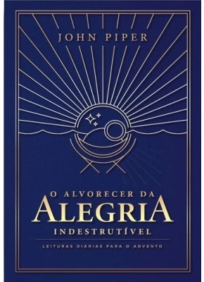 O Alvorecer da Alegria Indestrutível