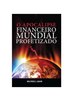 O Apocalipse Financeiro Mundial Profetizado