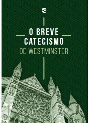 O Breve Catecismo De Westminster 