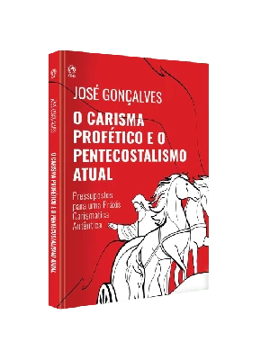 O Carisma Profetico e o Pentecostalismo Atual - Editora Cpad