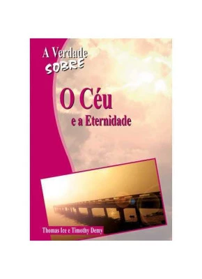 A Verdade Sobre – O Céu E A Eternidade