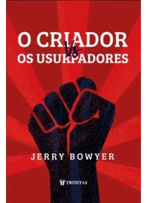 O Criador Vs. Os Usurpadores