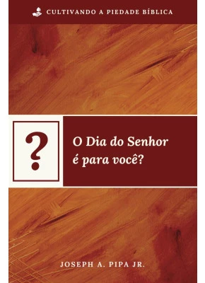 O Dia do Senhor é Para Você?