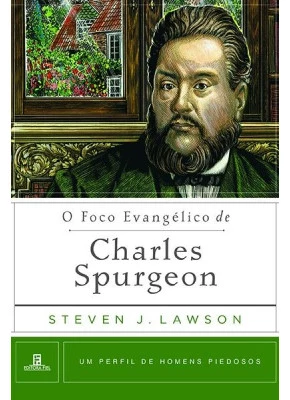 O Foco Evangélico De Charles Spurgeon