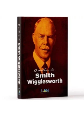 O melhor de Smith Wigglesworth