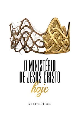 O Ministério De Jesus Cristo Hoje
