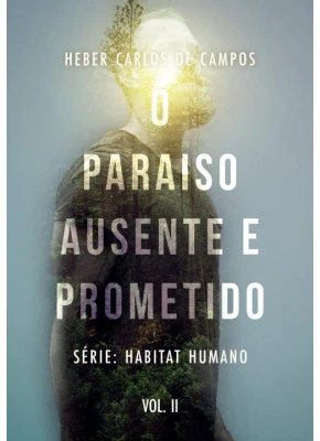 O Paraíso Ausente e Prometido | Série habitat humano Vol. 2