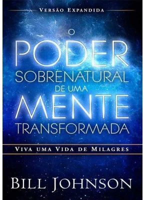 O Poder Sobrenatual De Uma Mente Transformada